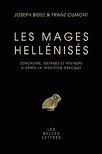 Les Mages Hellenises: Zoroastre, Ostanes Et Hystaspe d'Apres La Tradition Grecque (Etudes Anciennes Serie Grecque, Band 134)