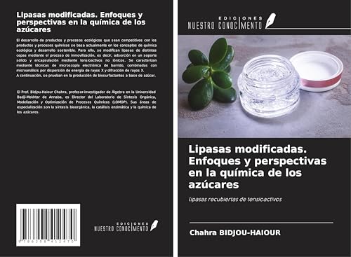 Lipasas modificadas. Enfoques y perspectivas en la química de los azúcares: lipasas recubiertas de tensioactivos von Ediciones Nuestro Conocimiento