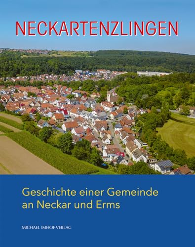 Neckartenzlingen: Geschichte einer Gemeinde an Neckar und Erms Neckartenzlingen: Geschichte einer Gemeinde an Neckar und Erms von Michael Imhof Verlag