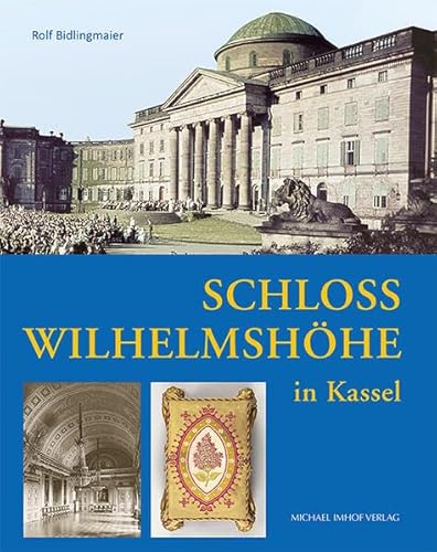 Schloss Wilhelmshöhe in Kassel – Sommerresidenz der Landgrafen und Kurfürsten von Hessen von Michael Imhof Verlag GmbH & Co. KG