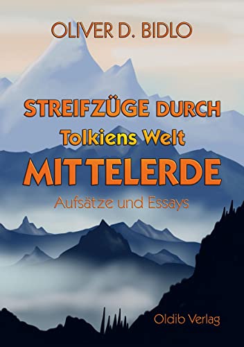 Streifzüge durch Tolkiens Welt Mittelerde: Aufsätze und Essays von Oldib Verlag