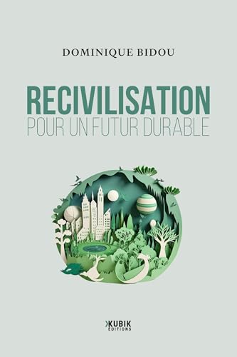Recivilisation: Pour un futur durable von KUBIK