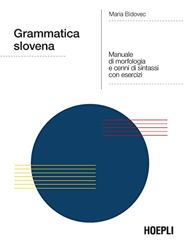 Grammatica slovena. Manuale di morfologia e cenni di sintassi con esercizi (Grammatiche)