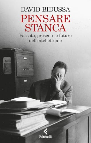 Pensare stanca. Passato, presente e futuro dell'intellettuale (Scintille) von Feltrinelli