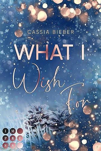 What I Wish For: Second Chance Winter Romance vor der malerischen Kulisse Norwegens von Impress