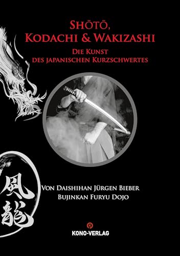 Shoto, Kodachi & Wakizashi: Das Kurzschwert Japans von Kono-Verlag