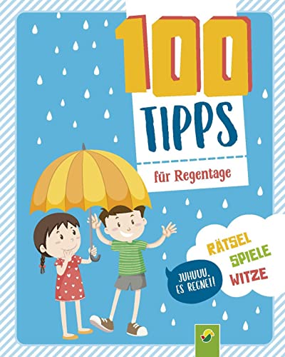 100 Tipps für Regentage: Spannung, Spiel und Spaß für Kinder ab 6 Jahren: Rätsel, Witze, Experimente und abwechslungsreiche Beschäftigung (100 Dinge)