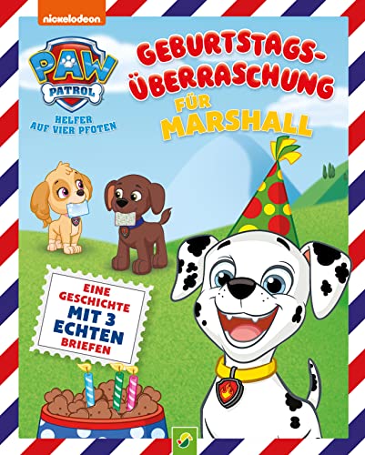 PAW Patrol Briefe-Geschichtenbuch: Geburtstagsüberraschung für Marshall: Mit drei echten Briefen zum Herausnehmen. Für Kinder ab 4 Jahren von Schwager und Steinlein