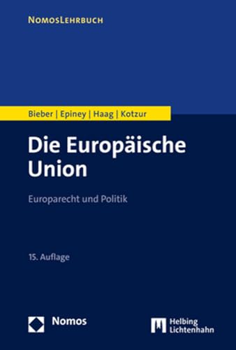 Die Europäische Union: Europarecht und Politik (Nomoslehrbuch) von Nomos Verlagsges.MBH + Co