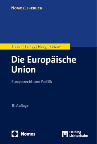 Die Europäische Union: Europarecht und Politik (Nomoslehrbuch) von Nomos Verlagsges.MBH + Co