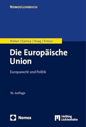 Die Europäische Union: Europarecht und Politik
