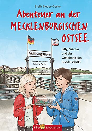 Abenteuer an der Mecklenburgischen Ostsee - Lilly, Nikolas und das Geheimnis des Buddelschiffs: Kinderkrimi, Ferienabenteuer und Reiseführer für ... Boltenhagen, Wismar (Lilly und Nikolas) von Biber & Butzemann