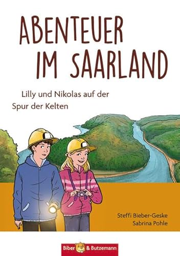 Abenteuer im Saarland - Lilly und Nikolas auf der Spur der Kelten von Biber & Butzemann