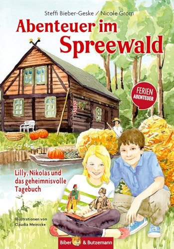 Abenteuer im Spreewald - Lilly, Nikolas und das geheimnisvolle Tagebuch: Spreewald für Kinder. Ferienabenteuer rund um Lübben, Lübbenau, Cottbus und Burg von Biber & Butzemann