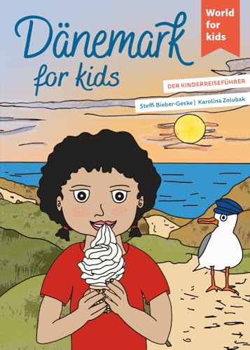 Dänemark for kids: Der Kinderreiseführer (World for kids - Reiseführer für Kinder) von World for Kids