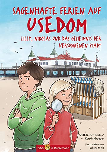 Sagenhafte Ferien auf Usedom - Lilly, Nikolas und das Geheimnis der versunkenen Stadt: Kinderkrimi, Ferienabenteuer und Reiseführer Ostsee für Kinder (Lilly und Nikolas) von Biber & Butzemann
