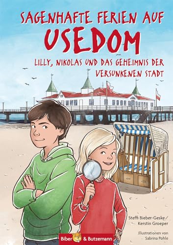 Sagenhafte Ferien auf Usedom - Lilly, Nikolas und das Geheimnis der versunkenen Stadt: Kinderkrimi, Ferienabenteuer und Reiseführer Ostsee für Kinder (Lilly und Nikolas)