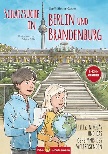 Schatzsuche in Berlin und Brandenburg: Lilly, Nikolas und das Geheimnis des Weltreisenden (Lilly und Nikolas) von Biber & Butzemann