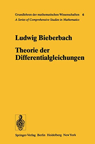 Theorie der Differentialgleichungen: Vorlesungen aus dem Gesamtgebiet der Gewöhnlichen und der Partiellen Differentialgleichungen (Grundlehren der mathematischen Wissenschaften, Band 6) von Springer