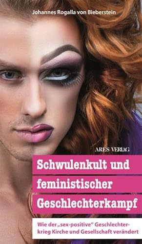 Schwulenkult und feministischer Geschlechterkampf: Wie der „sex-positive“ Geschlechterkrieg Kirche und Gesellschaft verändert