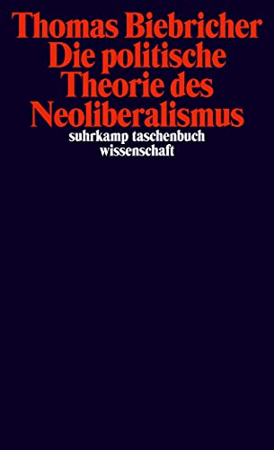 Die politische Theorie des Neoliberalismus (suhrkamp taschenbuch wissenschaft) von Suhrkamp Verlag AG