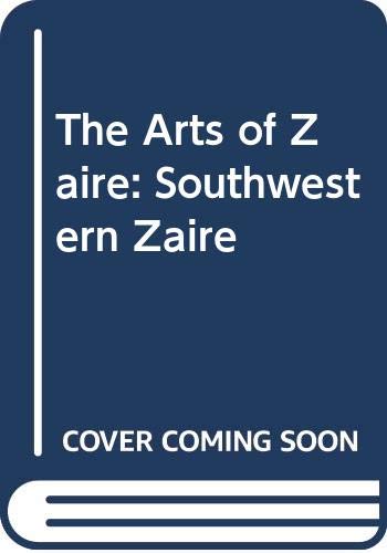 The Arts of Zaire, Vol. I: Southwestern Zaire von University of California Press