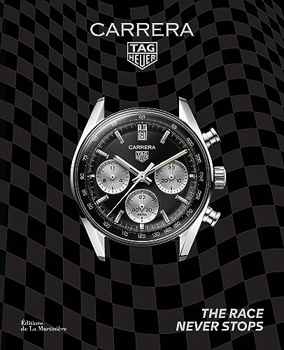 TAG Heuer Carrera: The Race Never Stops von MARTINIERE BL