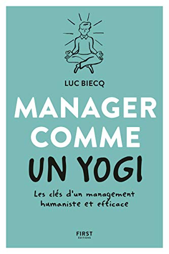 Manager comme un yogi- Les clés d'un management humaniste et efficace von First