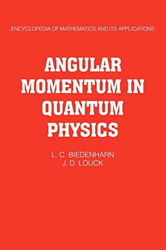 Angular Momentum in Quantum Physics: Theory and Application (Encyclopedia of Mathematics & Its Applications, 8, Band 8)