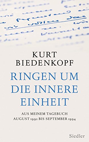 Ringen um die innere Einheit: Aus meinem Tagebuch August 1992 - September 1994 von Siedler