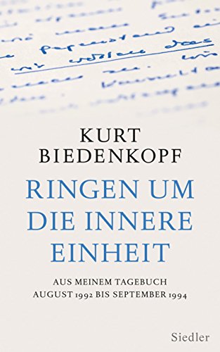 Ringen um die innere Einheit: Aus meinem Tagebuch August 1992 - September 1994 von Siedler