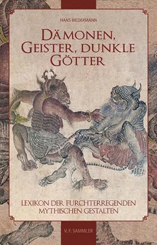 Dämonen, Geister, dunkle Götter: Lexikon der furchterregenden mythischen Gestalten von Verlag f. Sammler