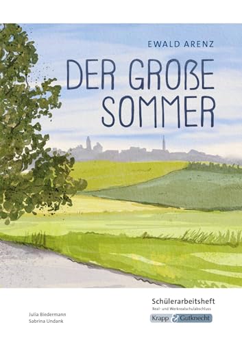 Der große Sommer – Ewald Arenz – Schülerarbeitsheft – Realschule und Werkrealschule: Interpretationshilfe, Arbeitsheft, Lernmittel, Pflichtlektüre, ... (Literatur im Unterricht: Sekundarstufe I)