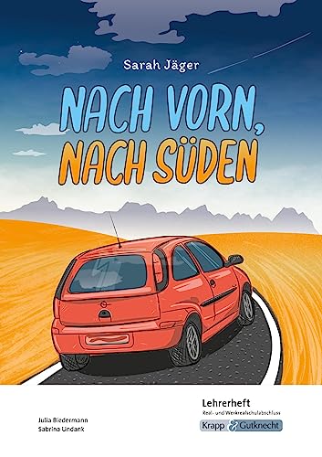 Nach vorn, nach Süden – Sarah Jäger – Lehrerheft – Real- und Werkrealschule: Unterricht, Lösungen, Didaktik, Methodik, Heft (Literatur im Unterricht: Sekundarstufe I)