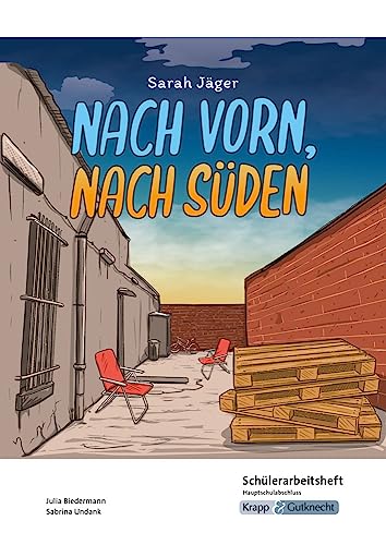 Nach vorn, nach Süden – Sarah Jäger – Schülerarbeitsheft – G-Niveau: Interpretationshilfe, Pflichtlektüre, Lernmittel, Prüfungsvorbereitung, Hauptschule, Heft (Prüfungsvorbereitung: Baden-Württemberg) von Krapp & Gutknecht Verlag