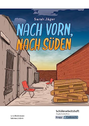 Nach vorn, nach Süden – Sarah Jäger – Schülerarbeitsheft – Hauptschule: Interpretationshilfe, Lernmittel, Heft (Literatur im Unterricht: Sekundarstufe I)