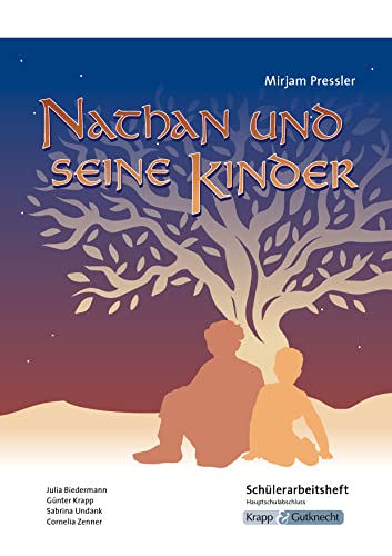 Nathan und seine Kinder – Mirjam Pressler – Schülerarbeitsheft – Hauptschule: Aufgaben, Arbeitsmittel, Arbeitsblätter, Heft, Unterrichtsmaterial (Literatur im Unterricht: Sekundarstufe I, Band 3067)