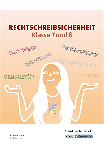 Rechtschreibsicherheit Klasse 7 und 8 – Schülerarbeitsheft: Arbeitsheft, Heft, Übungen (Rechtschreibung und Zeichensetzung: zum selbstständigen Erarbeiten)