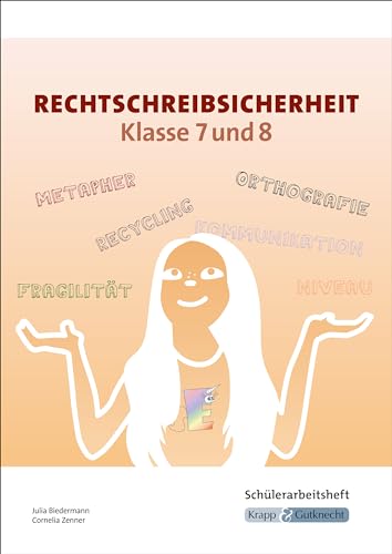Rechtschreibsicherheit Klasse 7 und 8 – Schülerarbeitsheft: Arbeitsheft, Heft, Übungen (Rechtschreibung und Zeichensetzung: zum selbstständigen Erarbeiten) Rechtschreibsicherheit Klasse 7 und 8 – Schülerarbeitsheft: Arbeitsheft, Heft, Übungen (Rechtschreibung und Zeichensetzung: zum selbstständigen Erarbeiten)