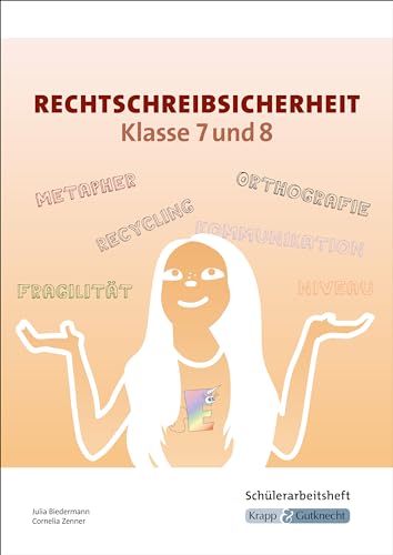 Rechtschreibsicherheit Klasse 7 und 8 – Schülerarbeitsheft: Arbeitsheft, Heft, Übungen (Rechtschreibung und Zeichensetzung: zum selbstständigen Erarbeiten)