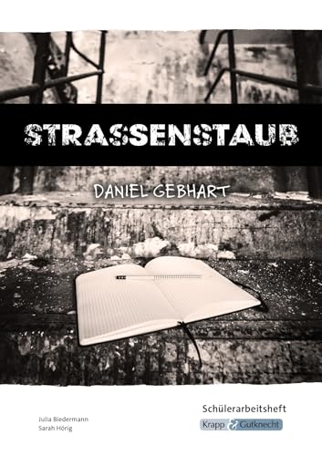 Strassenstaub – Schülerarbeitsheft – Sucht- und Drogenprävention: Heft, Schülerheft, Unterrichtsmaterial (Literatur im Unterricht: Sekundarstufe I)