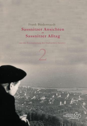 Sassnitzer Ansichten – Sassnitzer Alltag: Teil 2: aus der Fotosammlung des Stadtarchivs Sassnitz