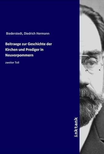 Beitraege zur Geschichte der Kirchen und Prediger in Neuvorpommern: zweiter Teil von Inktank-Publishing