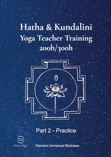 Hatha and Kundalini Yoga Teacher Training Manual 200h/300h: Part 2 - Practice of Yoga