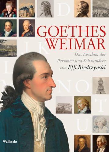 Goethes Weimar: Das Lexikon der Personen und Schauplätze von Wallstein Verlag GmbH