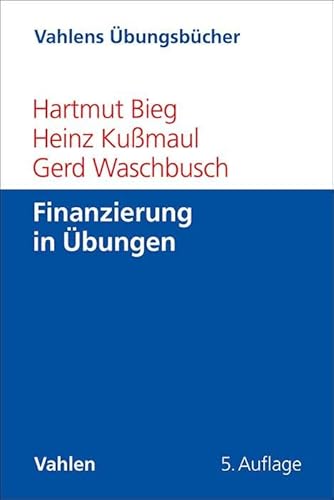 Finanzierung in Übungen (Vahlens Übungsbücher der Wirtschafts- und Sozialwissenschaften)