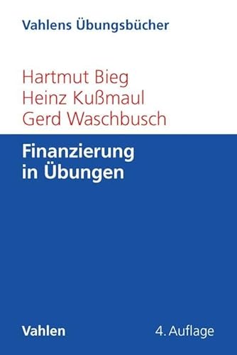 Finanzierung in Übungen (Vahlens Übungsbücher der Wirtschafts- und Sozialwissenschaften)