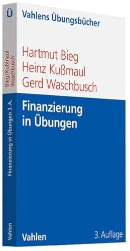 Finanzierung in Übungen (Vahlens Übungsbücher der Wirtschafts- und Sozialwissenschaften)