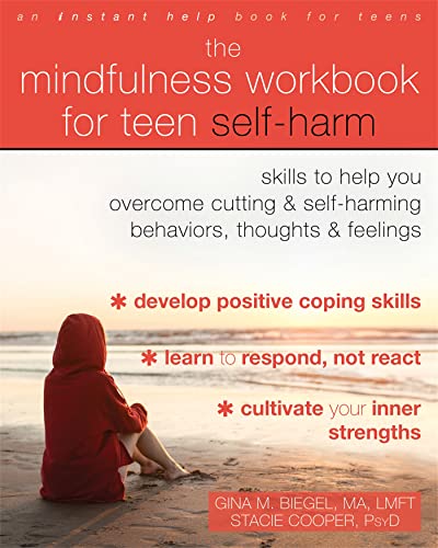 The Mindfulness Workbook for Teen Self-Harm: Skills to Help You Overcome Cutting and Self-Harming Behaviors, Thoughts, and Feelings von Instant Help Publications