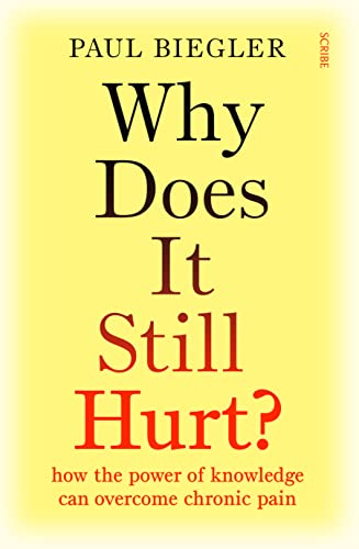 Why Does It Still Hurt?: how the power of knowledge can overcome chronic pain von Scribe Publications